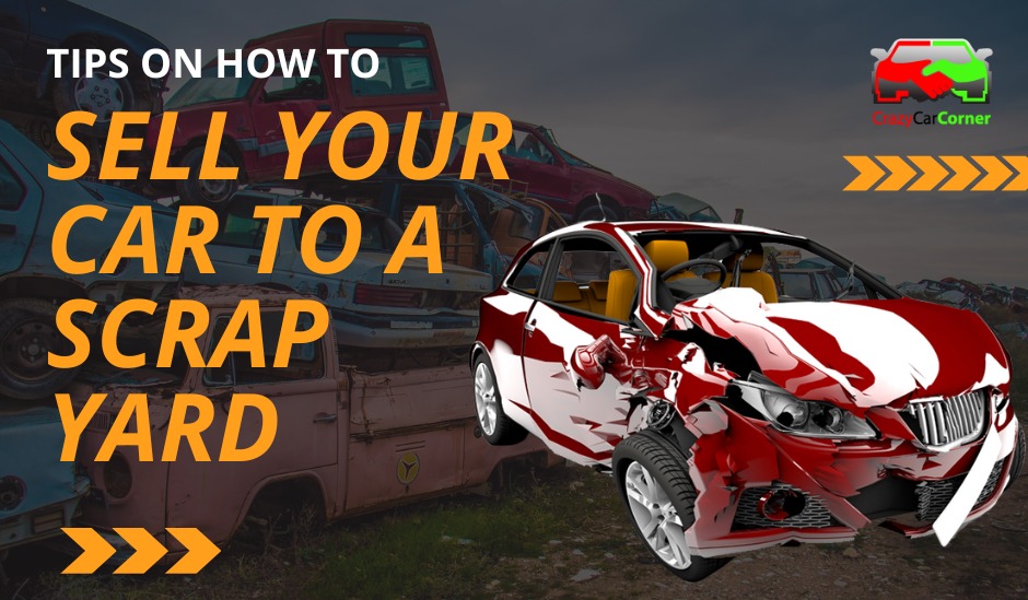 Tips on How to Sell Your Car to a Scrap Yard